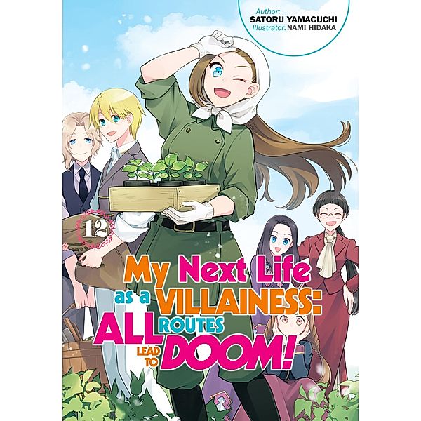 My Next Life as a Villainess: All Routes Lead to Doom! Volume 12 (Light Novel) / My Next Life as a Villainess: All Routes Lead to Doom! Bd.12, Satoru Yamaguchi