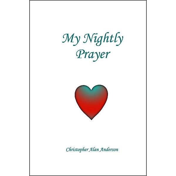 My Nightly Prayer, Christopher Alan Anderson