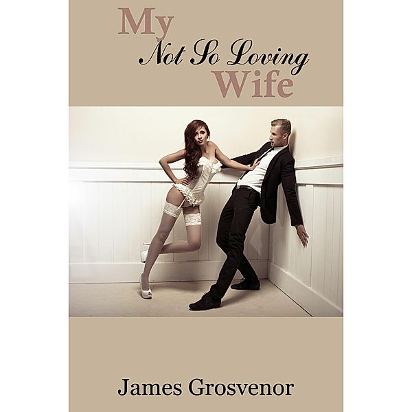 My Not So Loving Wife, James Grosvenor