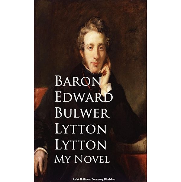 My Novel, Baron Edward Bulwer Lytton Lytton