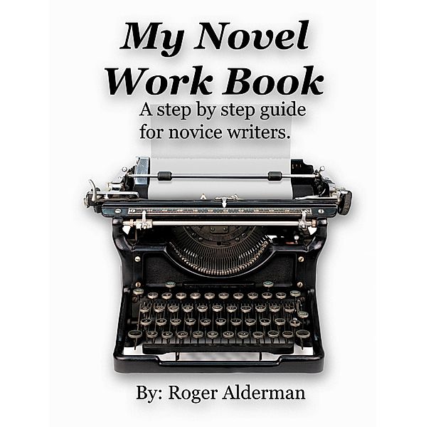 My Novel Workbook / My Novel Workbook, Roger Alderman