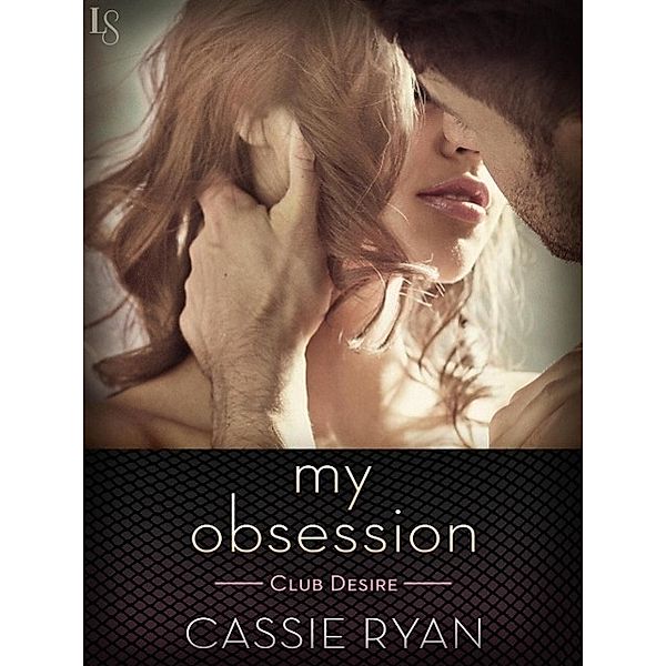 My Obsession / Club Desire Bd.1, Cassie Ryan