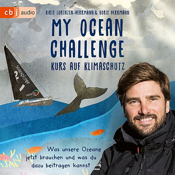 My Ocean Challenge – Kurs auf Klimaschutz - Was unsere Ozeane jetzt brauchen und was du dazu beitragen kannst, Boris Herrmann, Birte Lorenzen-Herrmann