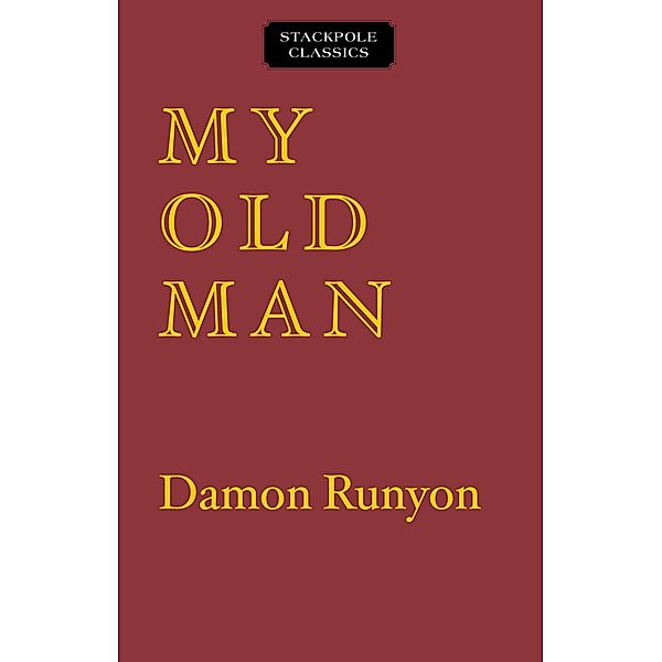 My Old Man / Stackpole Classics, Damon Runyon