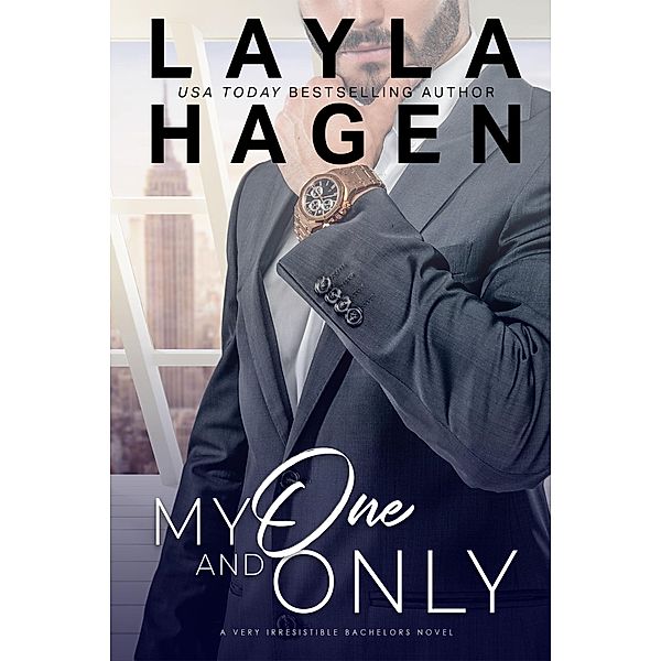 My One And Only (Very Irresistible Bachelors, #5) / Very Irresistible Bachelors, Layla Hagen