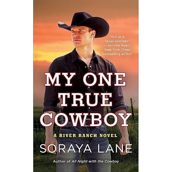My One True Cowboy / A River Ranch Novel Bd.4, Soraya Lane