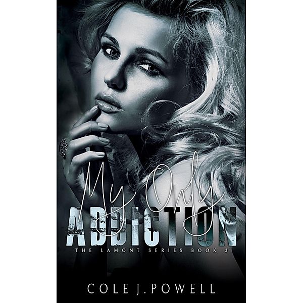 My Only Addiction (The Lamont Series, #3) / The Lamont Series, Cole J. Powell