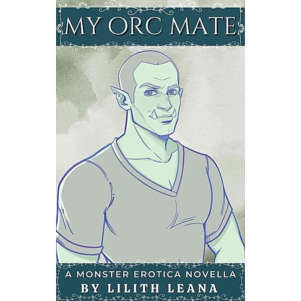 My Orc Mate / My Orc Mate, Lilith Leana