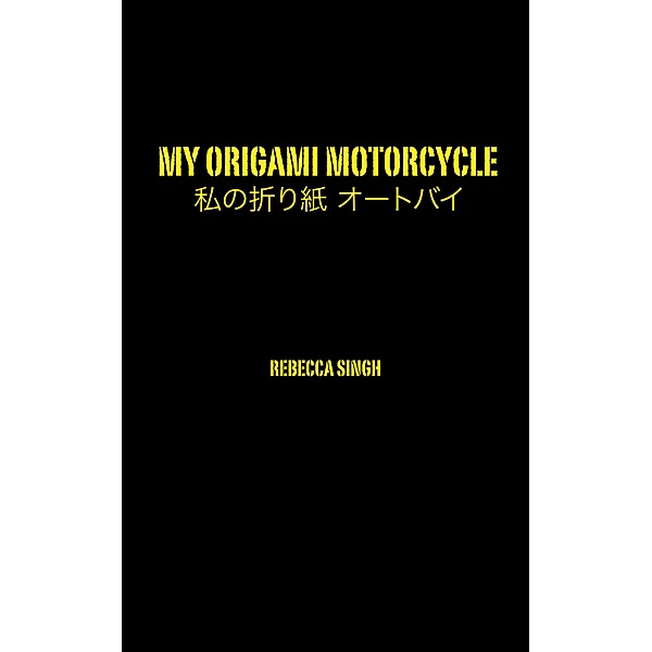 My Origami Motorcycle, Rebecca Singh