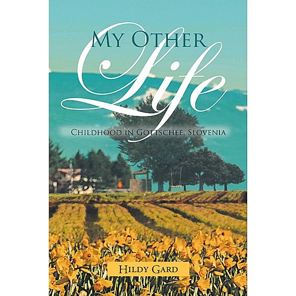 My Other Life / Page Publishing, Inc., Hildy Gard