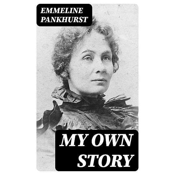 My Own Story, Emmeline Pankhurst