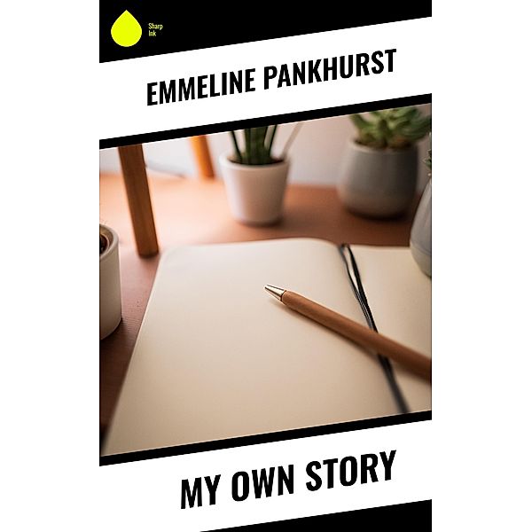 My Own Story, Emmeline Pankhurst