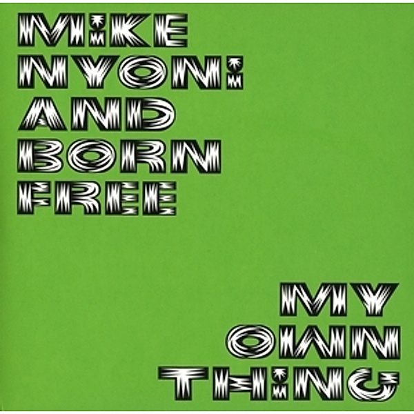 My Own Thing, Mike & Born Free Nyoni