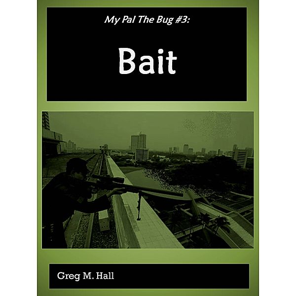 My Pal the Bug #3: Bait, Greg M. Hall