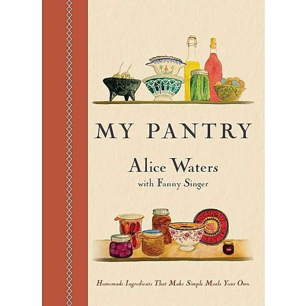 My Pantry, Alice Waters, Fanny Singer