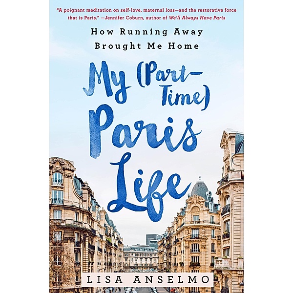 My (Part-Time) Paris Life, Lisa Anselmo