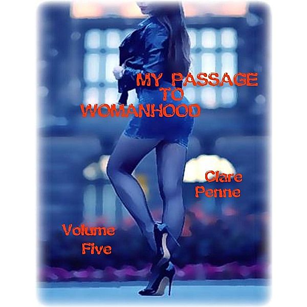 My Passage to Womanhood - Volume Five, Clare Penne