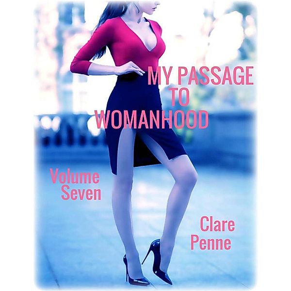 My Passage to Womanhood - Volume Seven, Clare Penne