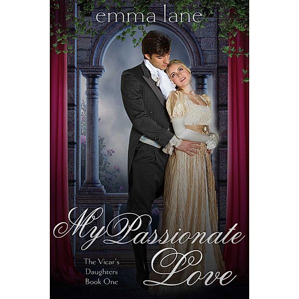 My Passionate Love (The Vicar's Daughters, #3) / The Vicar's Daughters, Emma Lane