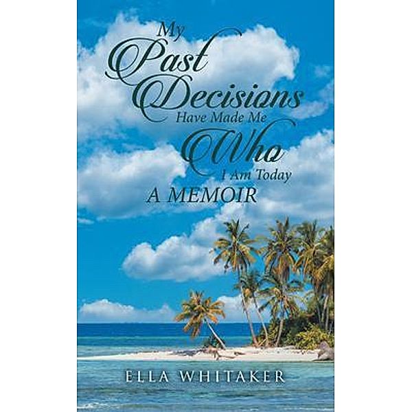My Past Decisions Have Made Me Who I Am Today / Blueprint Press Internationale, Ella Whitaker