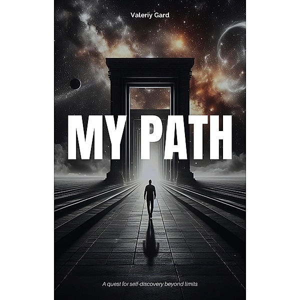 My Path: A pursuit of self-discovery beyond limits, Valeriy Gard