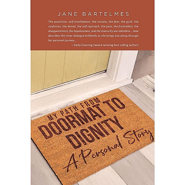 My Path from Doormat to Dignity / Christian Faith Publishing, Inc., Jane Bartelmes