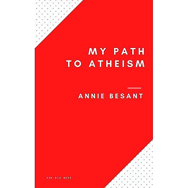 My Path to Atheism, Annie Besant