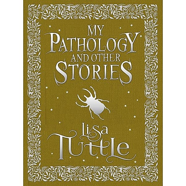 My Pathology and Other Stories, Lisa Tuttle