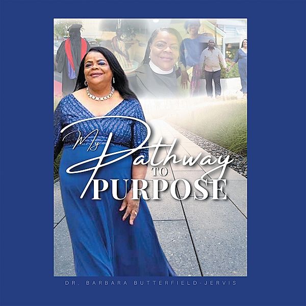 My Pathway to Purpose, Barbara Butterfield-Jervis