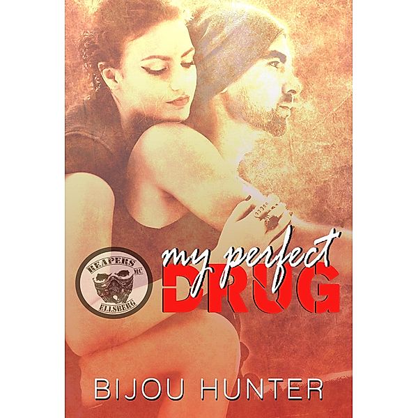 My Perfect Drug (Reapers MC: Ellsberg Chapter, #2) / Reapers MC: Ellsberg Chapter, Bijou Hunter