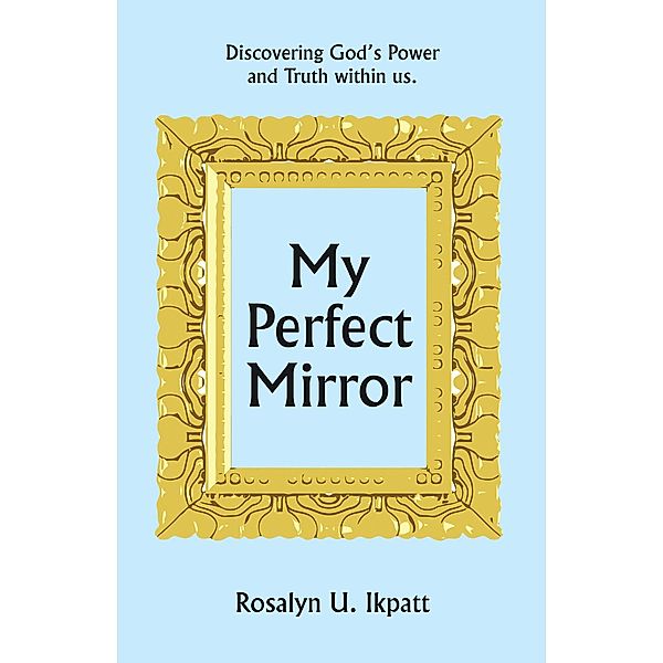 My Perfect Mirror, Rosalyn Ikpatt