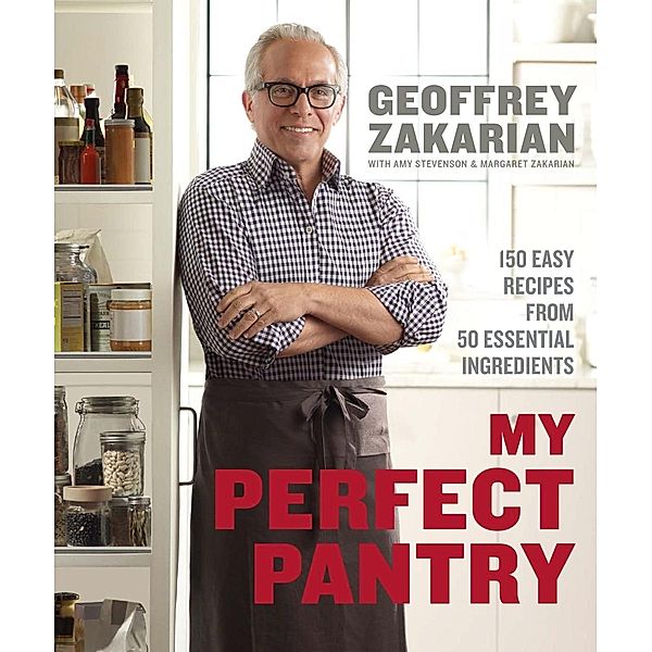 My Perfect Pantry, Geoffrey Zakarian, Amy Stevenson, Margaret Zakarian