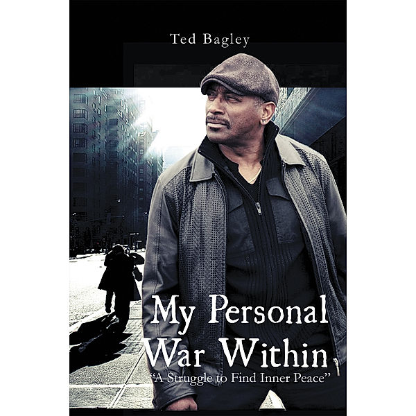 My Personal War Within, Ted Bagley