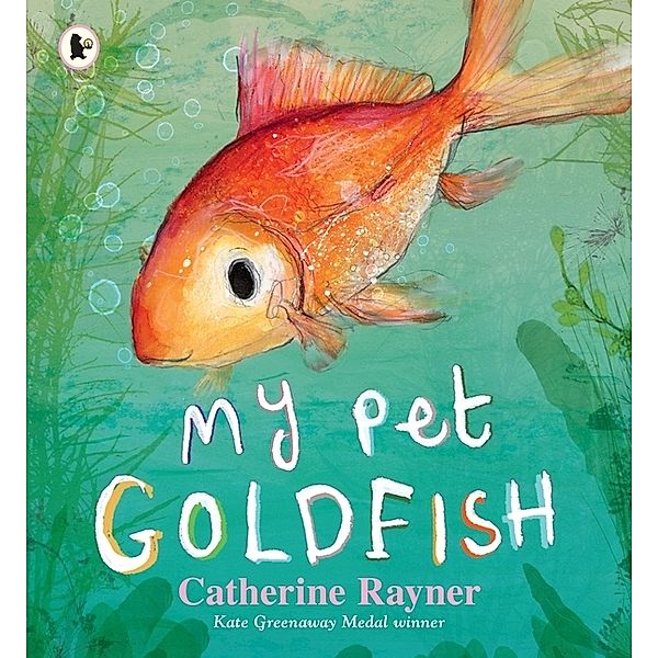 My Pet Goldfish, Catherine Rayner