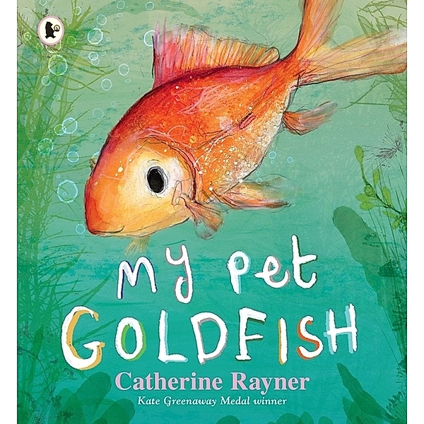 My Pet Goldfish, Catherine Rayner