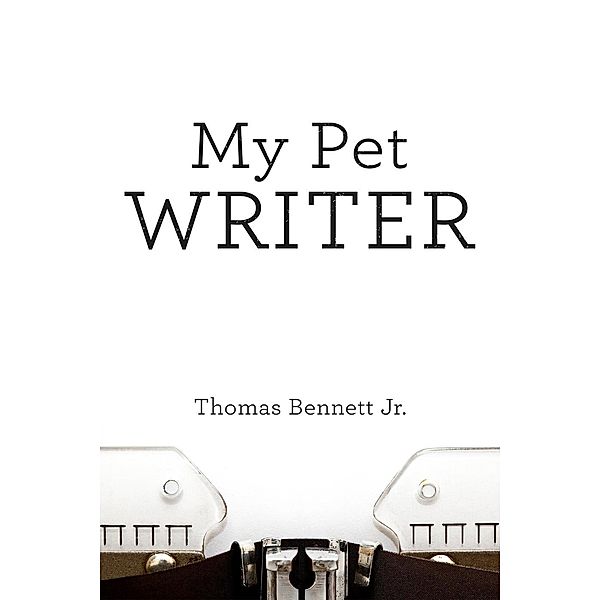My Pet Writer, Thomas Bennett