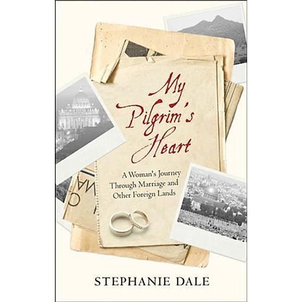 My Pilgrim's Heart, Stephanie Dale