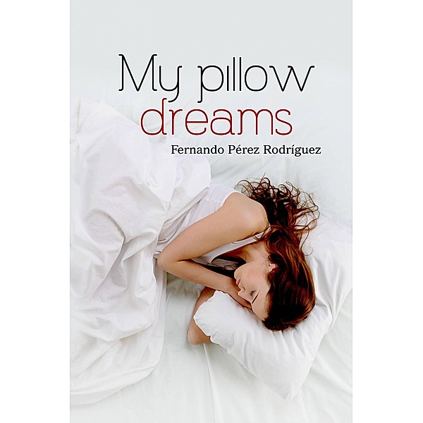 My pillow dreams, Fernando Pérez Rodríguez