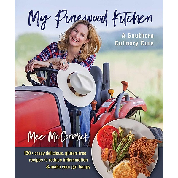 My Pinewood Kitchen, A Southern Culinary Cure, Mee McCormick