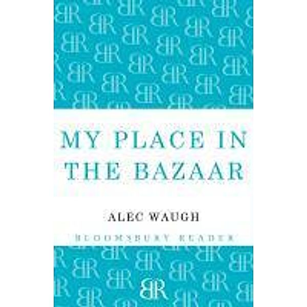 My Place in the Bazaar, Alec Waugh