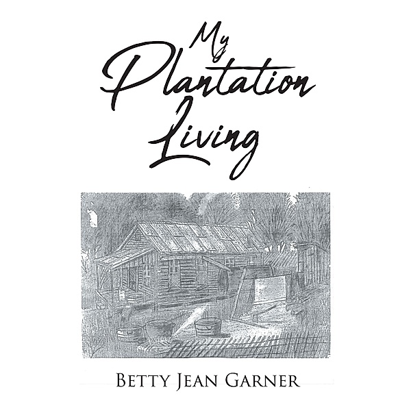 My Plantation Living, Betty Jean Garner