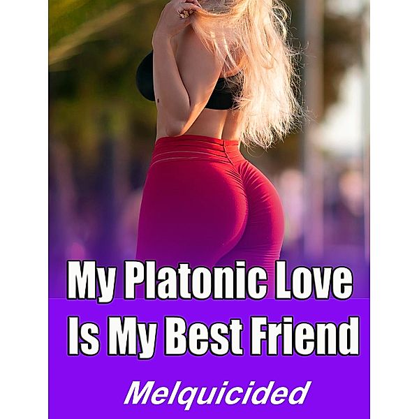 My Platonic Love Is My Best Friend, Melquicided