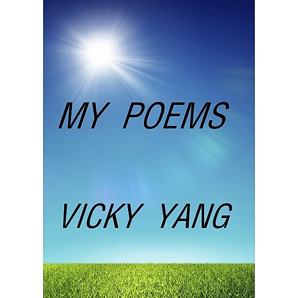My Poems, Vicky Yang