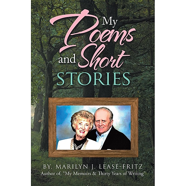 My Poems and Short Stories, Marilyn J Lease-Fritz