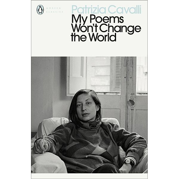 My Poems Won't Change the World / Penguin Modern Classics, Patrizia Cavalli