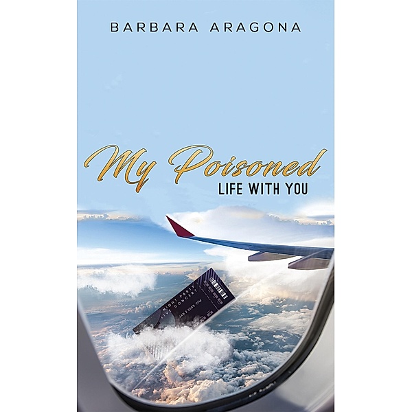 My Poisoned Life with You / Austin Macauley Publishers Ltd, Barbara Aragona
