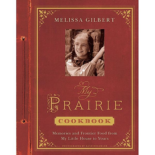 My Prairie Cookbook, Melissa Gilbert