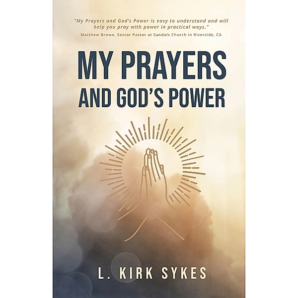 My Prayers and God's Power, L. Kirk Sykes