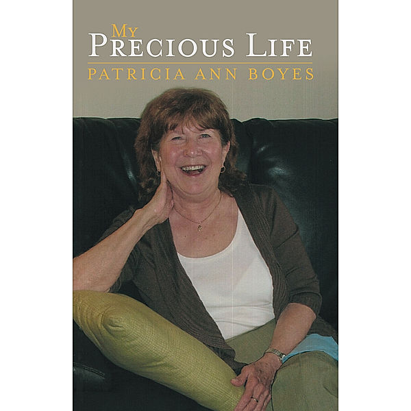 My Precious Life, Patricia Ann Boyes