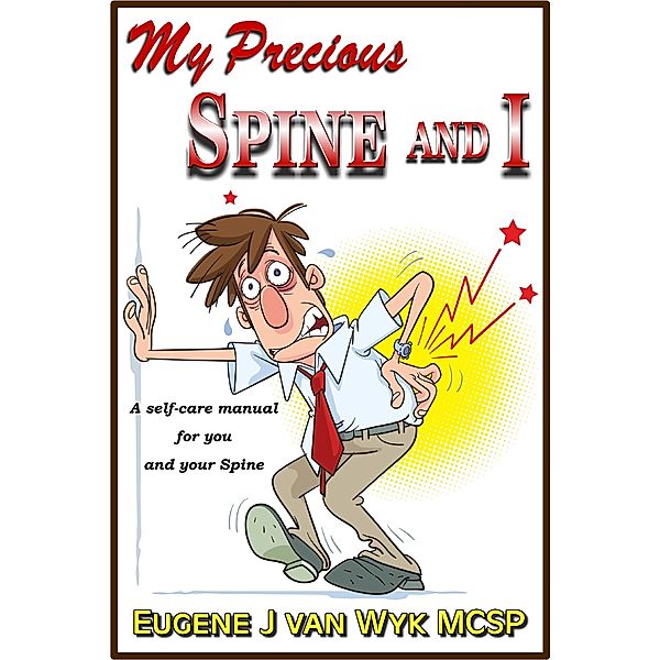 My Precious Spine and I, Eugene J van Wyk MCSP